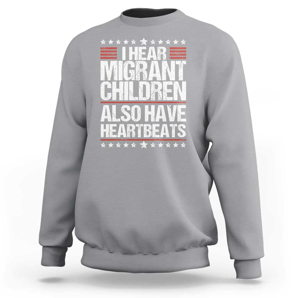 I Hear Migrant Children Also Have Heartbeats Sweatshirt Vintage Stars Human Rights Social Justice