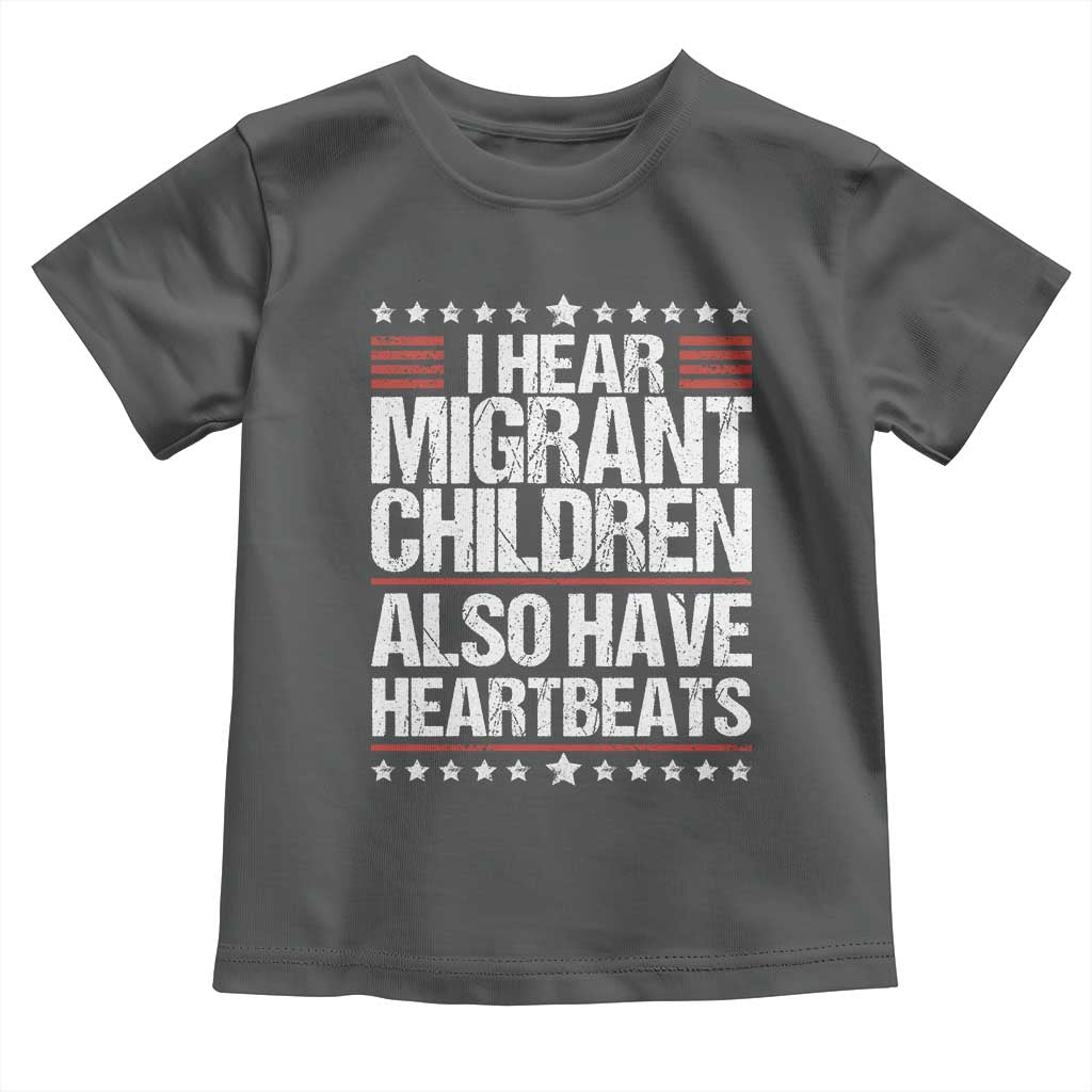 I Hear Migrant Children Also Have Heartbeats Toddler T Shirt Vintage Stars Human Rights Social Justice