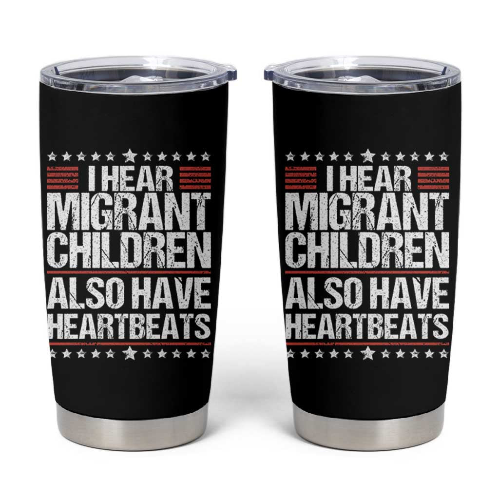 I Hear Migrant Children Also Have Heartbeats Tumbler Cup Vintage Stars Human Rights Social Justice