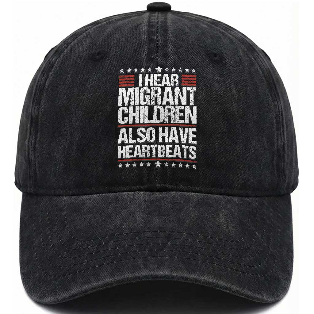 I Hear Migrant Children Also Have Heartbeats Washed Cotton Baseball Cap Vintage Stars Human Rights Social Justice