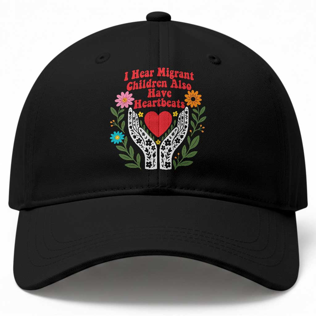 I Hear Migrant Children Also Have Heartbeats Baseball Cap Groovy Retro Floral Hands Heart Social Justice