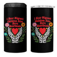 I Hear Migrant Children Also Have Heartbeats 4 in 1 Can Cooler Tumbler Groovy Retro Floral Hands Heart Social Justice