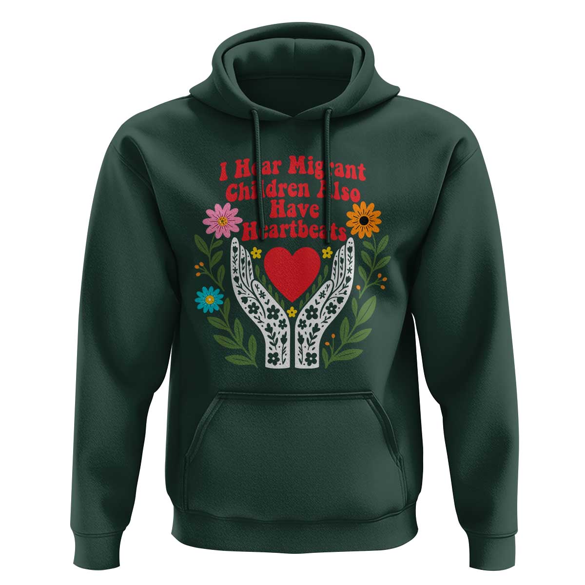 I Hear Migrant Children Also Have Heartbeats Hoodie Groovy Retro Floral Hands Heart Social Justice