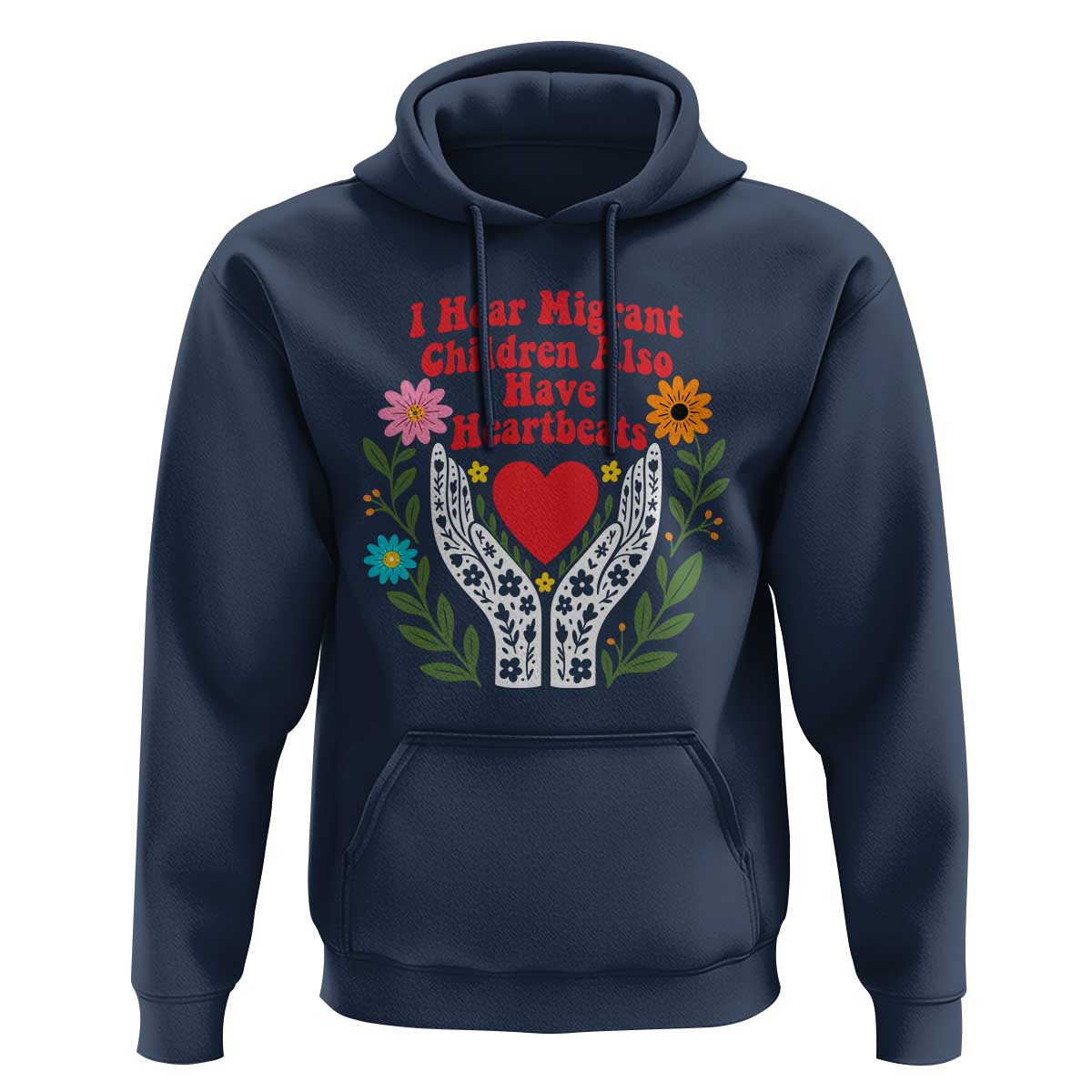 I Hear Migrant Children Also Have Heartbeats Hoodie Groovy Retro Floral Hands Heart Social Justice