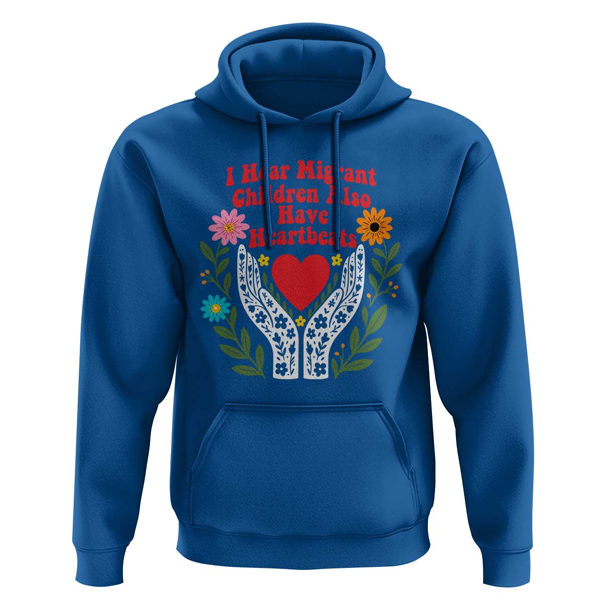 I Hear Migrant Children Also Have Heartbeats Hoodie Groovy Retro Floral Hands Heart Social Justice