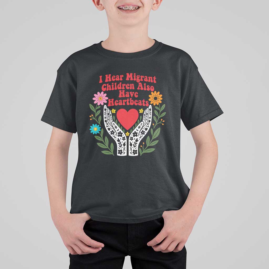 I Hear Migrant Children Also Have Heartbeats T Shirt For Kid Groovy Retro Floral Hands Heart Social Justice