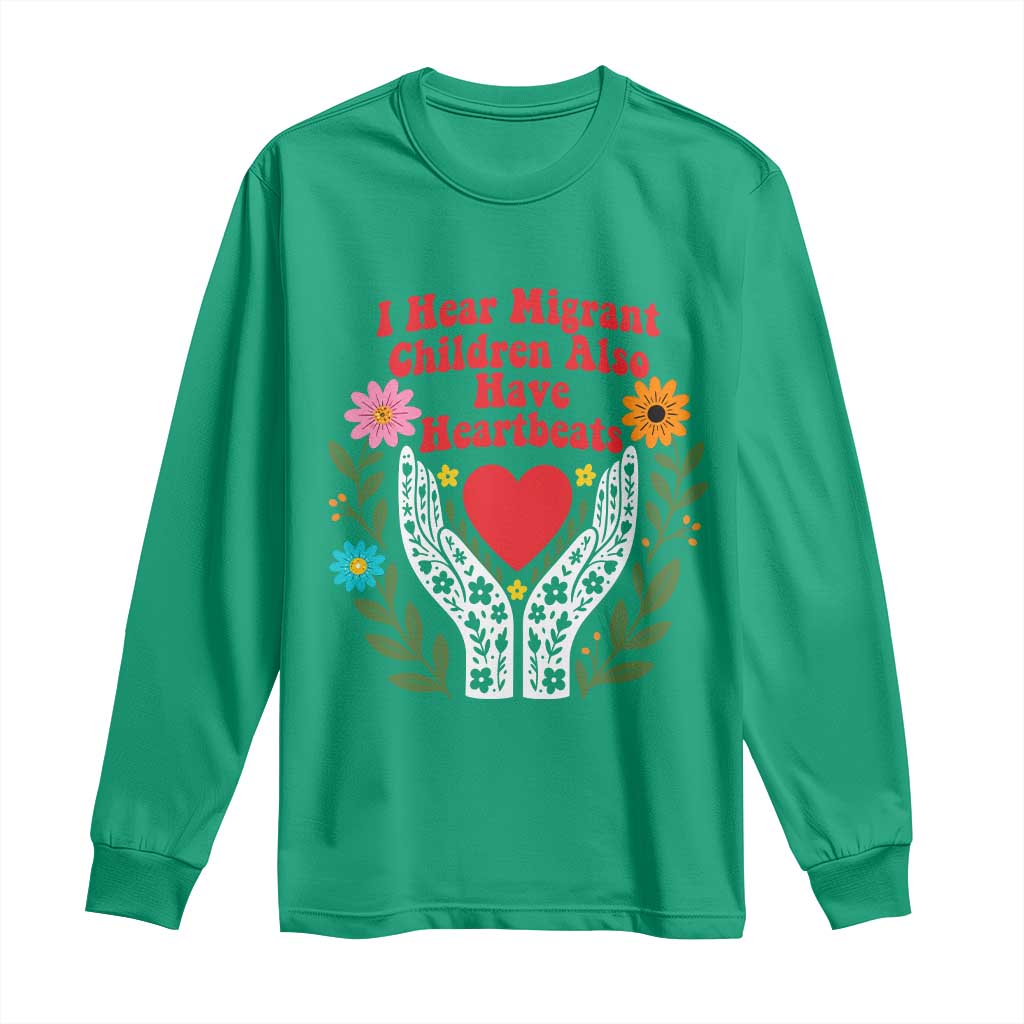 I Hear Migrant Children Also Have Heartbeats Long Sleeve Shirt Groovy Retro Floral Hands Heart Social Justice