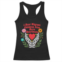 I Hear Migrant Children Also Have Heartbeats Racerback Tank Top Groovy Retro Floral Hands Heart Social Justice