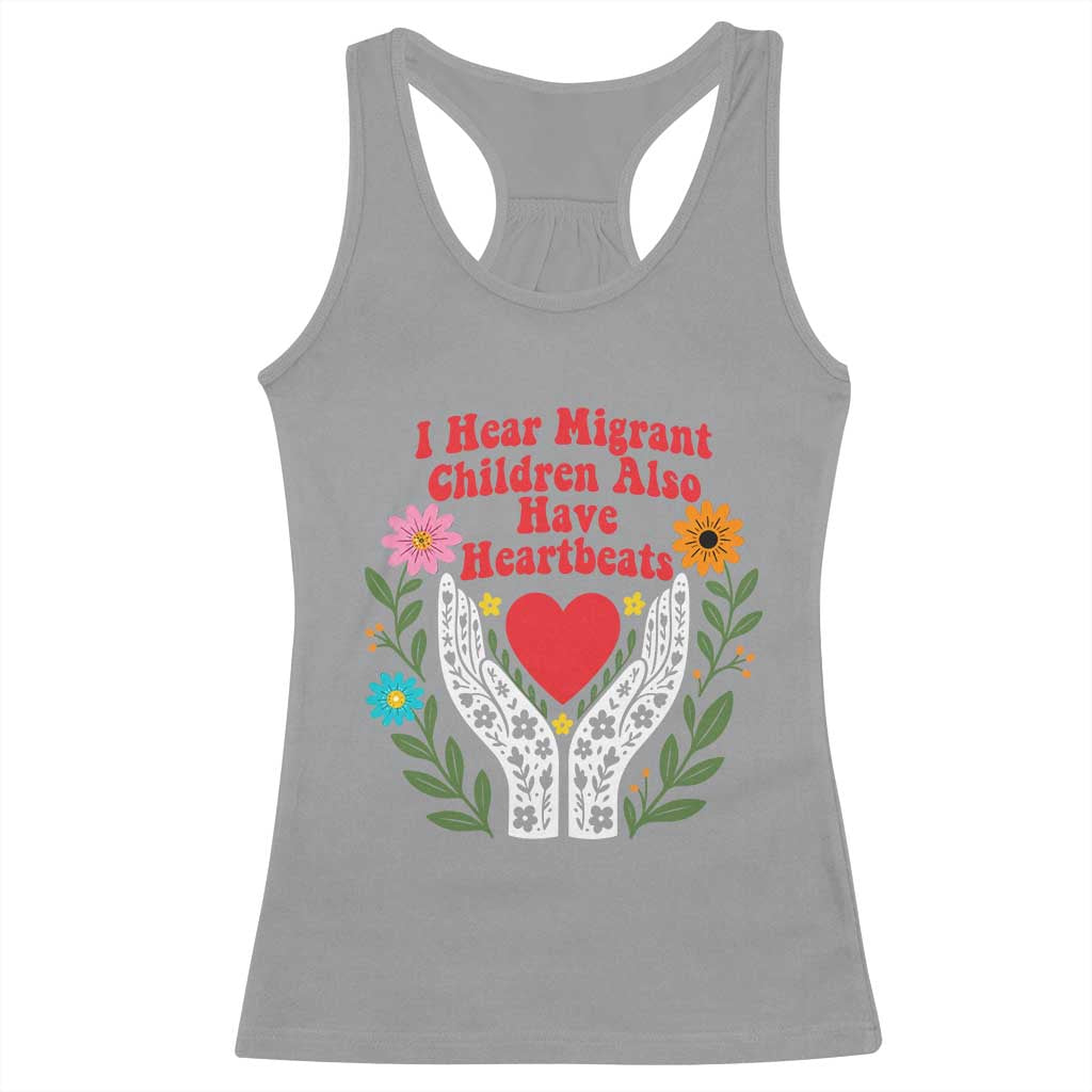I Hear Migrant Children Also Have Heartbeats Racerback Tank Top Groovy Retro Floral Hands Heart Social Justice