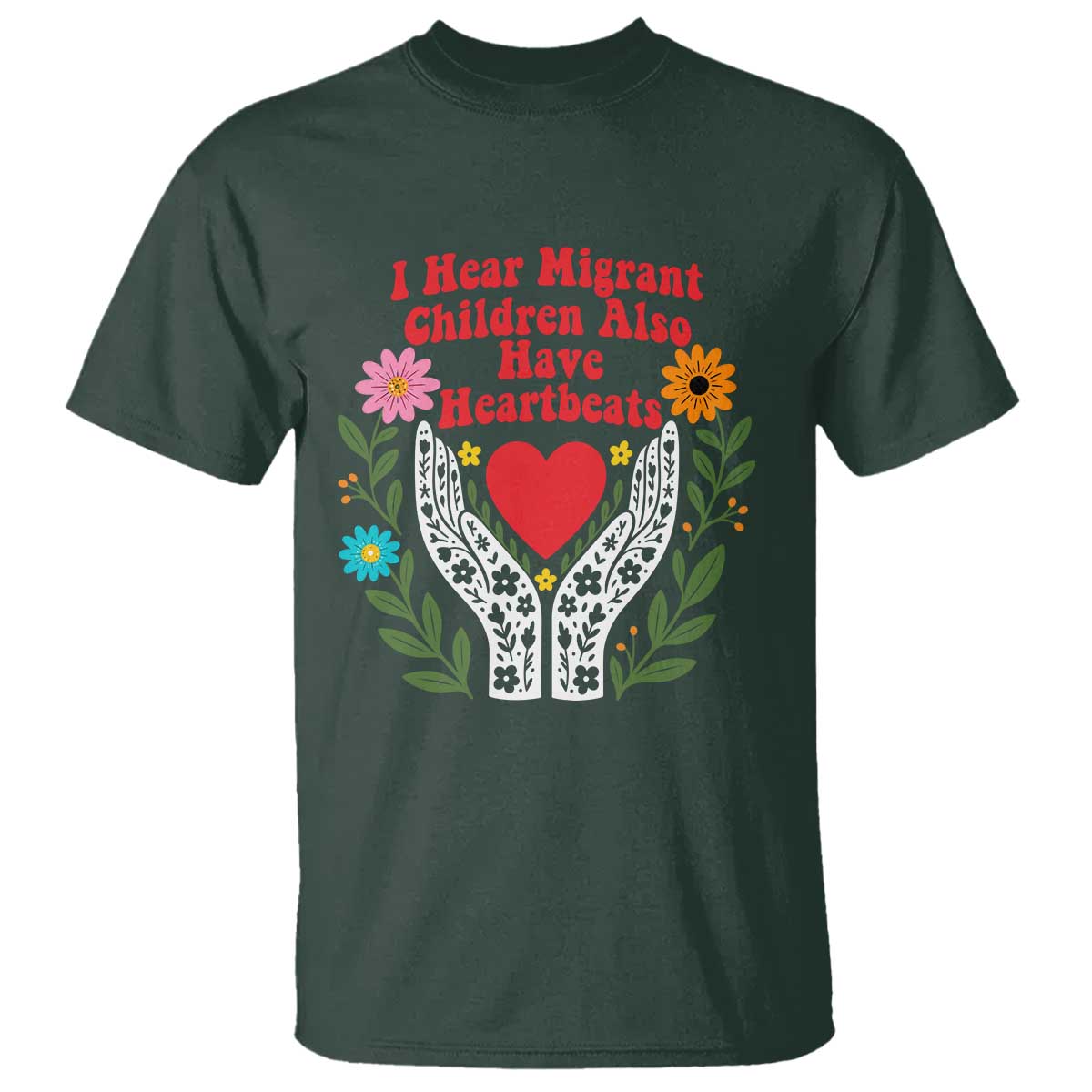 I Hear Migrant Children Also Have Heartbeats T Shirt Groovy Retro Floral Hands Heart Social Justice
