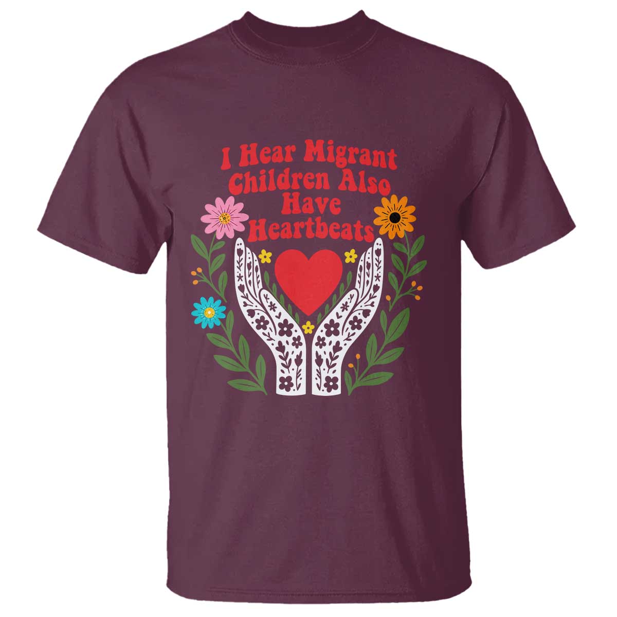 I Hear Migrant Children Also Have Heartbeats T Shirt Groovy Retro Floral Hands Heart Social Justice