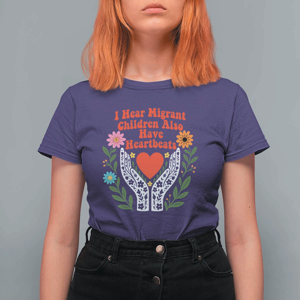 I Hear Migrant Children Also Have Heartbeats T Shirt For Women Groovy Retro Floral Hands Heart Social Justice