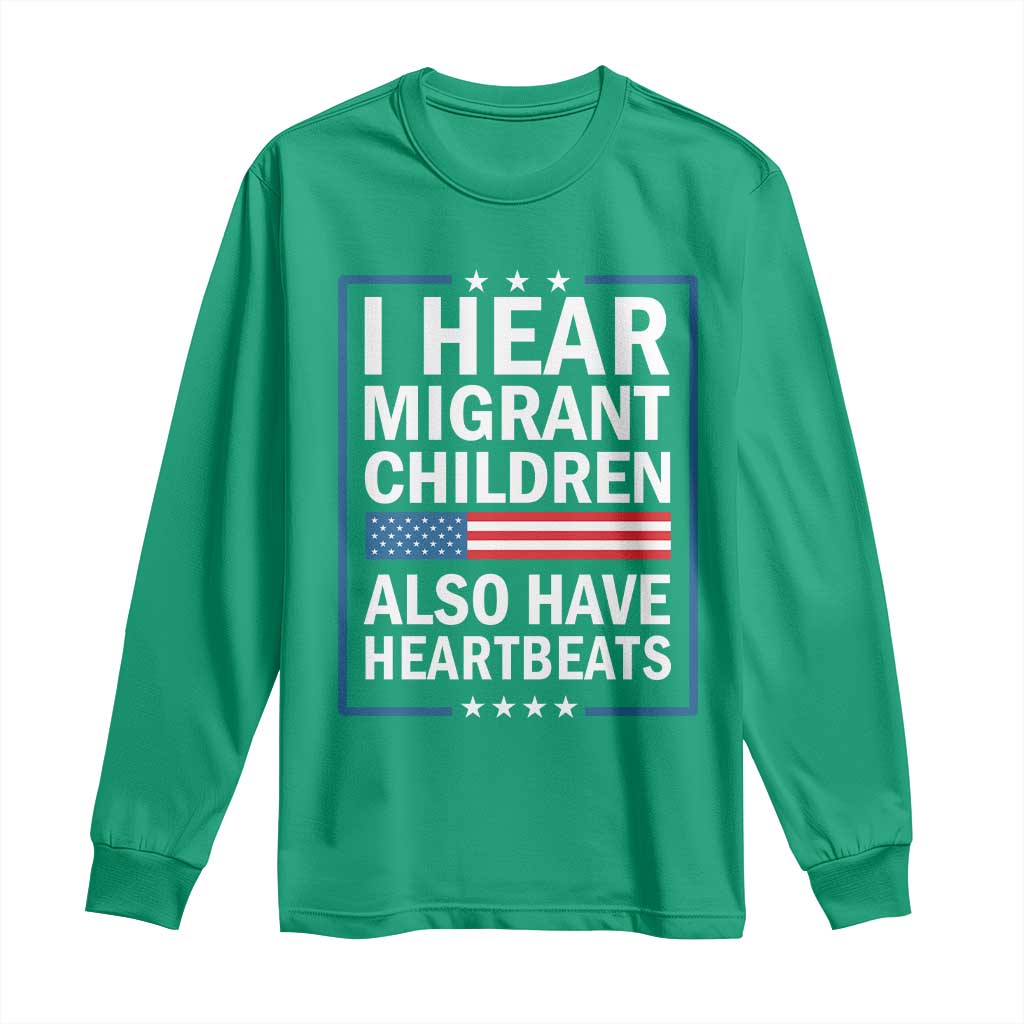 I Hear Migrant Children Also Have Heartbeats Long Sleeve Shirt Patriotic American Flag Human Rights
