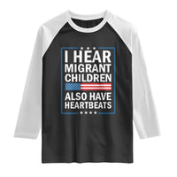 I Hear Migrant Children Also Have Heartbeats Raglan Shirt Patriotic American Flag Human Rights
