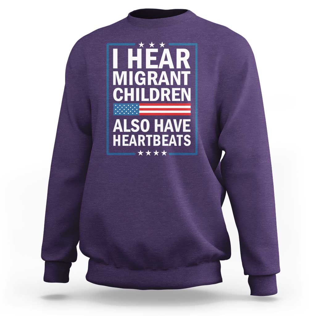 I Hear Migrant Children Also Have Heartbeats Sweatshirt Patriotic American Flag Human Rights