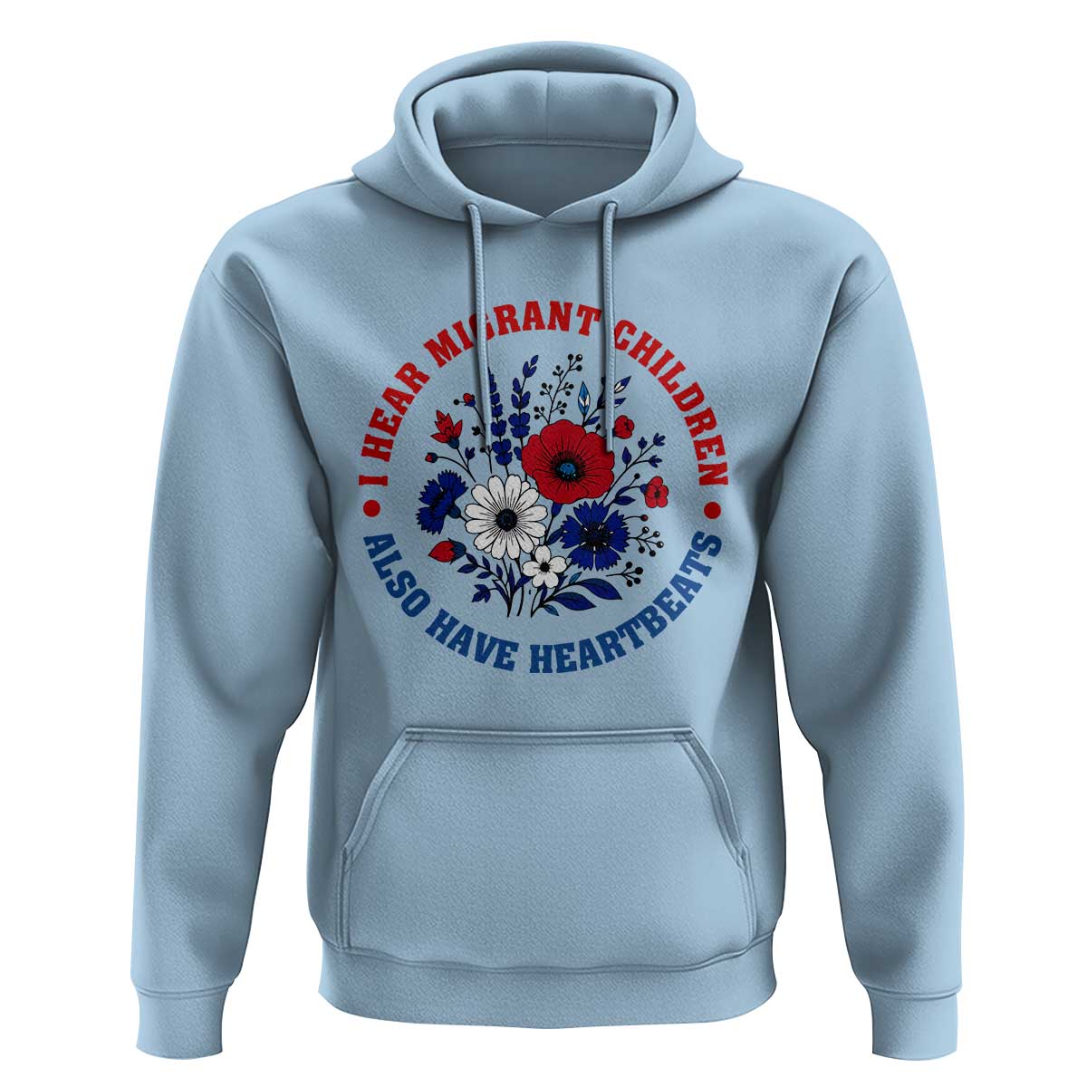 I Hear Migrant Children Also Have Heartbeats Hoodie Patriotic Red White Blue Floral Human Rights