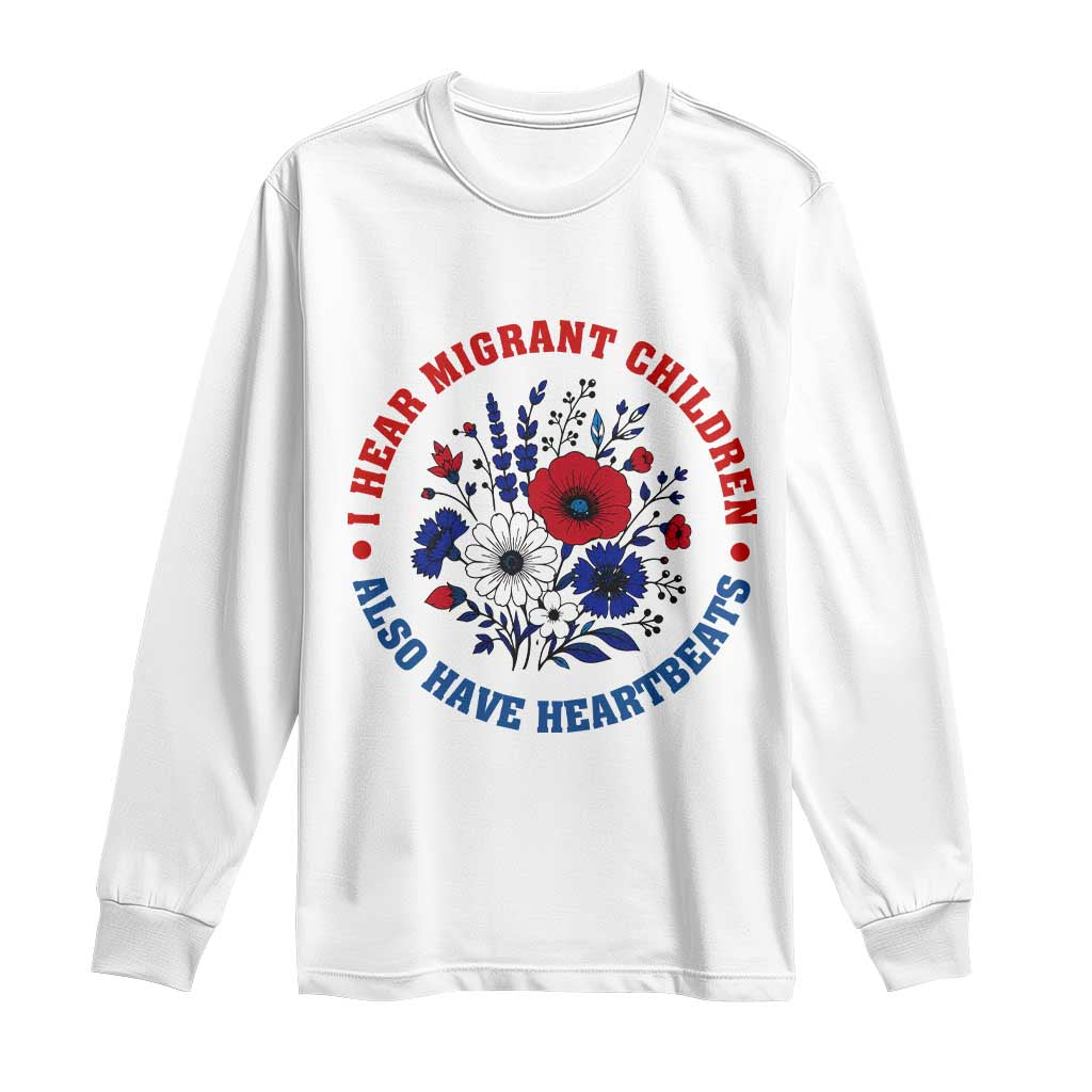 I Hear Migrant Children Also Have Heartbeats Long Sleeve Shirt Patriotic Red White Blue Floral Human Rights