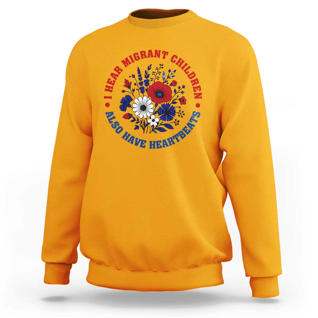 I Hear Migrant Children Also Have Heartbeats Sweatshirt Patriotic Red White Blue Floral Human Rights