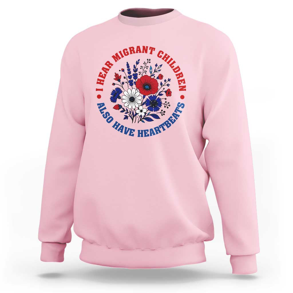 I Hear Migrant Children Also Have Heartbeats Sweatshirt Patriotic Red White Blue Floral Human Rights