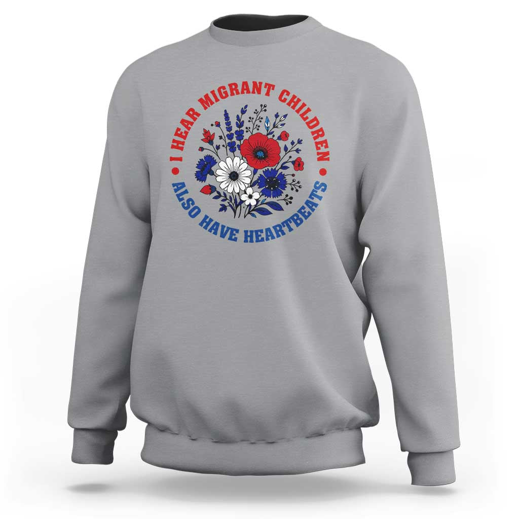 I Hear Migrant Children Also Have Heartbeats Sweatshirt Patriotic Red White Blue Floral Human Rights