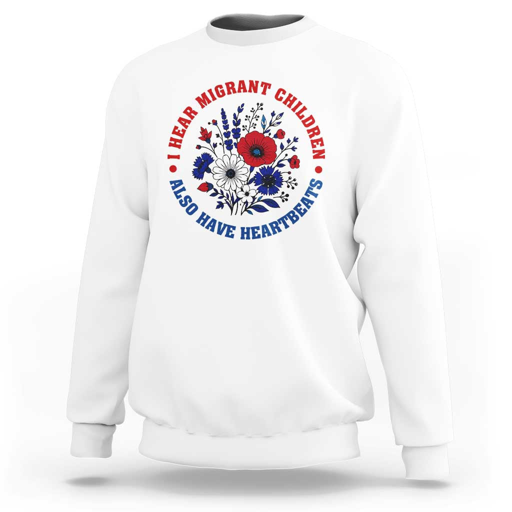 I Hear Migrant Children Also Have Heartbeats Sweatshirt Patriotic Red White Blue Floral Human Rights