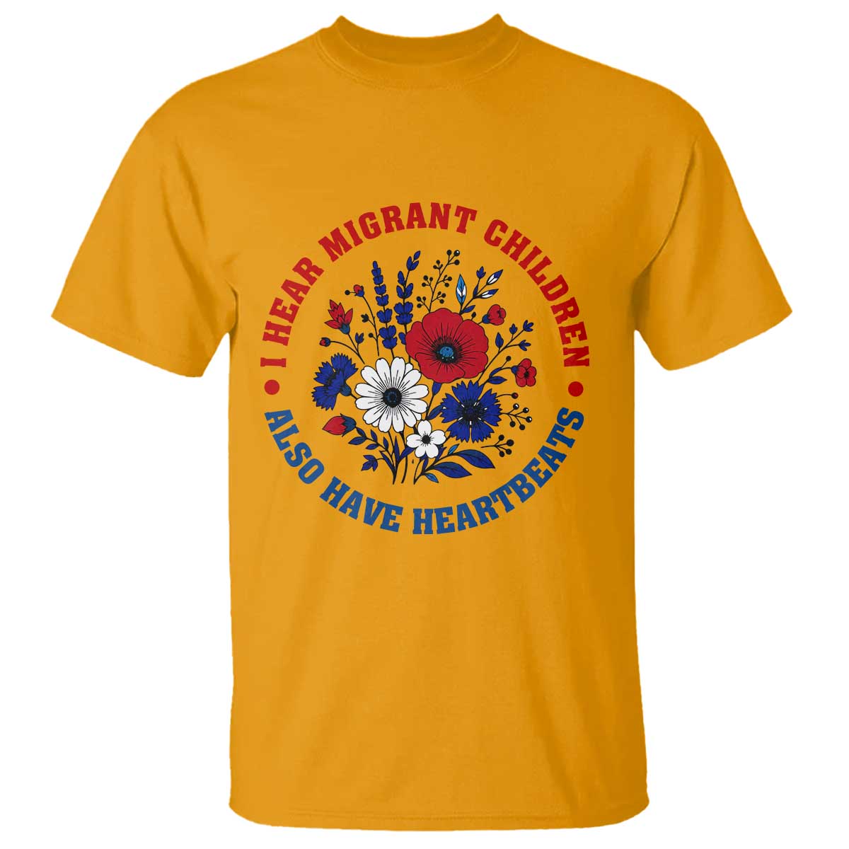I Hear Migrant Children Also Have Heartbeats T Shirt Patriotic Red White Blue Floral Human Rights