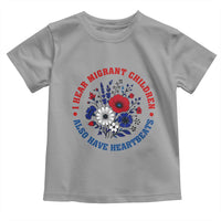 I Hear Migrant Children Also Have Heartbeats Toddler T Shirt Patriotic Red White Blue Floral Human Rights