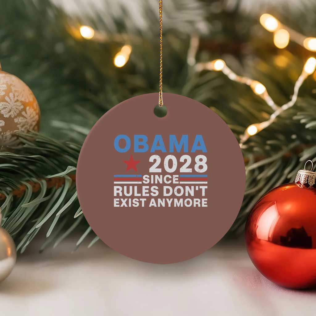 Obama 2028 Since Rules Dont Exist Anymore Ceramic Ornament Political Satire Red White and Blue