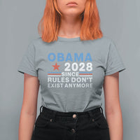 Obama 2028 Since Rules Dont Exist Anymore T Shirt For Women Political Satire Red White and Blue