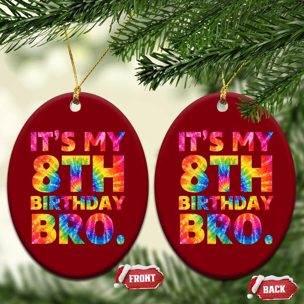 It is My 8th Birthday Bro Printed Tie Dye Graphic Ceramic Ornament 8 Years Old Bday Party Retro Hippie Rainbow