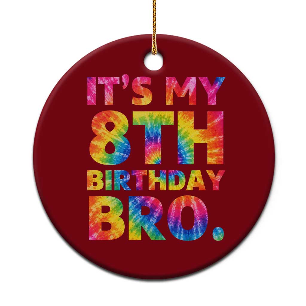 It is My 8th Birthday Bro Printed Tie Dye Graphic Ceramic Ornament 8 Years Old Bday Party Retro Hippie Rainbow