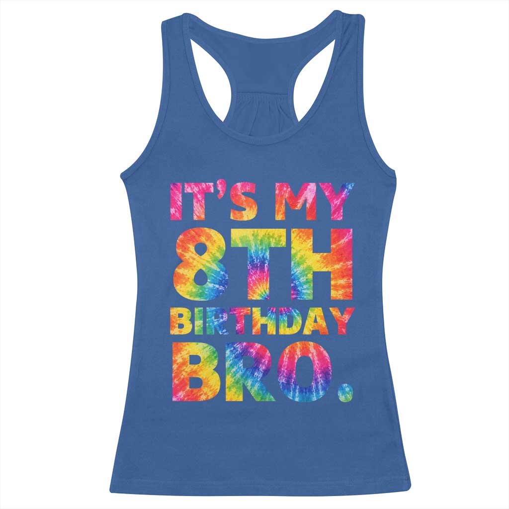 It is My 8th Birthday Bro Printed Tie Dye Graphic Racerback Tank Top 8 Years Old Bday Party Retro Hippie Rainbow