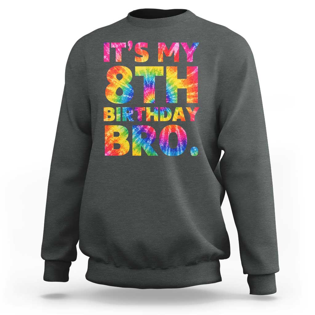 It is My 8th Birthday Bro Printed Tie Dye Graphic Sweatshirt 8 Years Old Bday Party Retro Hippie Rainbow