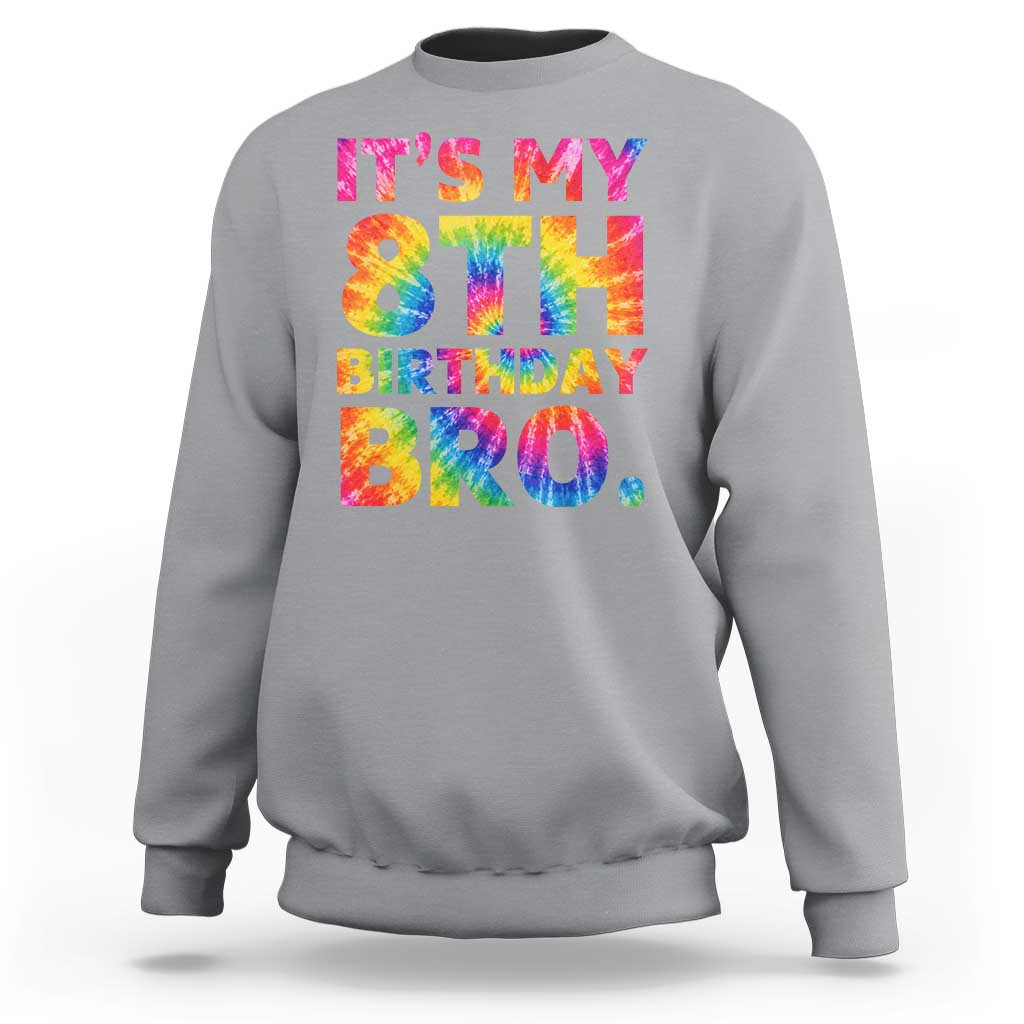 It is My 8th Birthday Bro Printed Tie Dye Graphic Sweatshirt 8 Years Old Bday Party Retro Hippie Rainbow