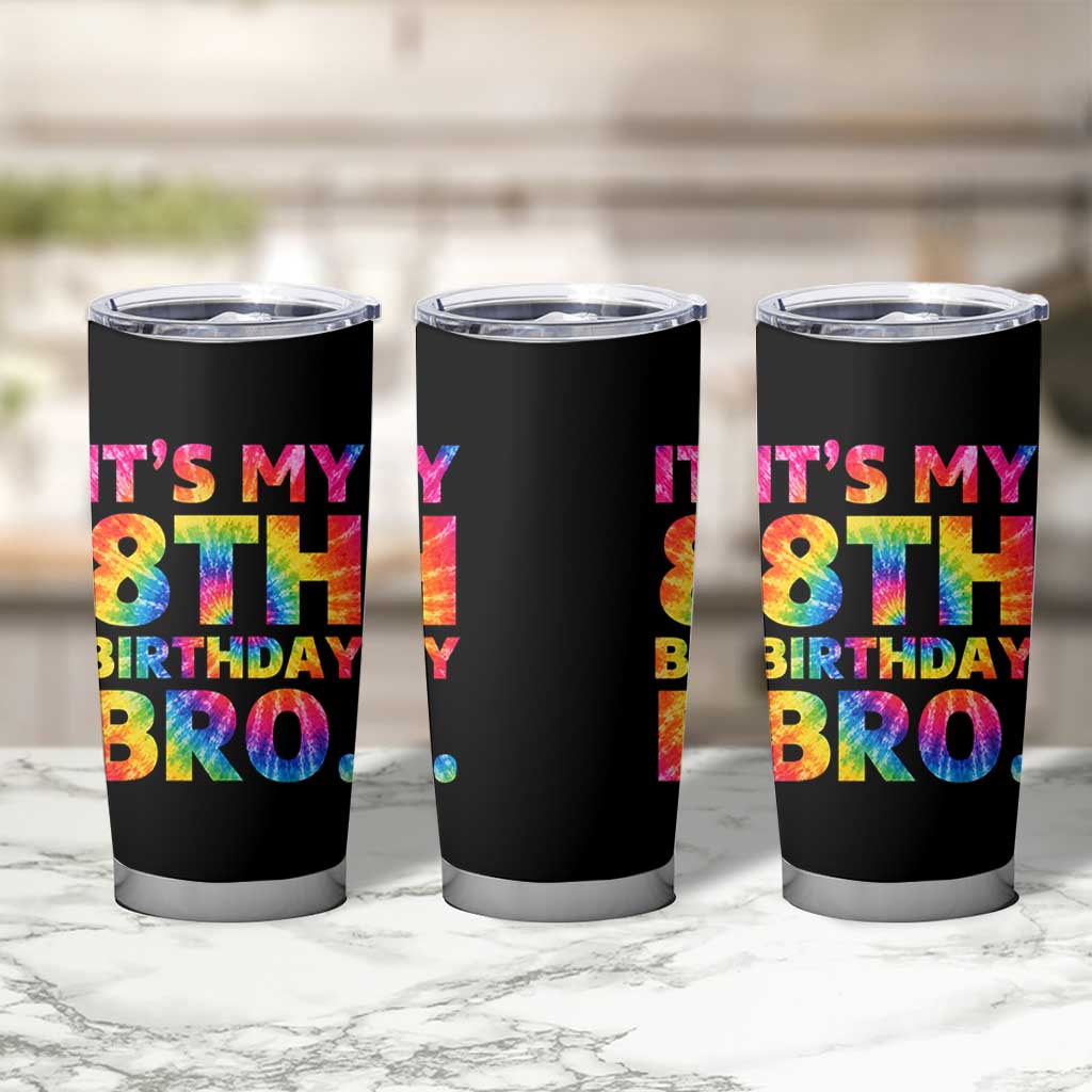 It is My 8th Birthday Bro Printed Tie Dye Graphic Tumbler Cup 8 Years Old Bday Party Retro Hippie Rainbow