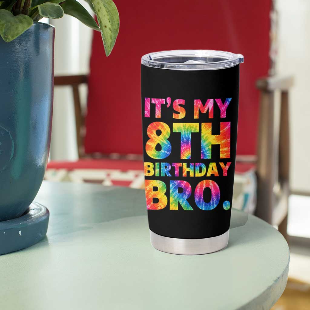 It is My 8th Birthday Bro Printed Tie Dye Graphic Tumbler Cup 8 Years Old Bday Party Retro Hippie Rainbow