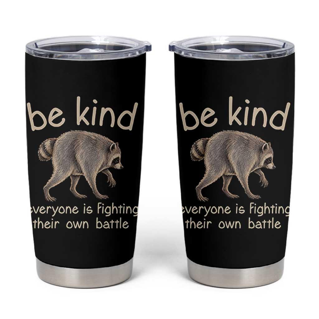 Jimothy the Raccoon Short Spine Inspirational Tumbler Cup Be Kind Everyone Is Fighting Their Own Battle Seattle Trash Panda Legend