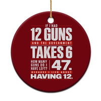 Funny 2A Math Word Problem Pro Gun Rights Ceramic Ornament 47 Guns Left Because I Lied About Having 12