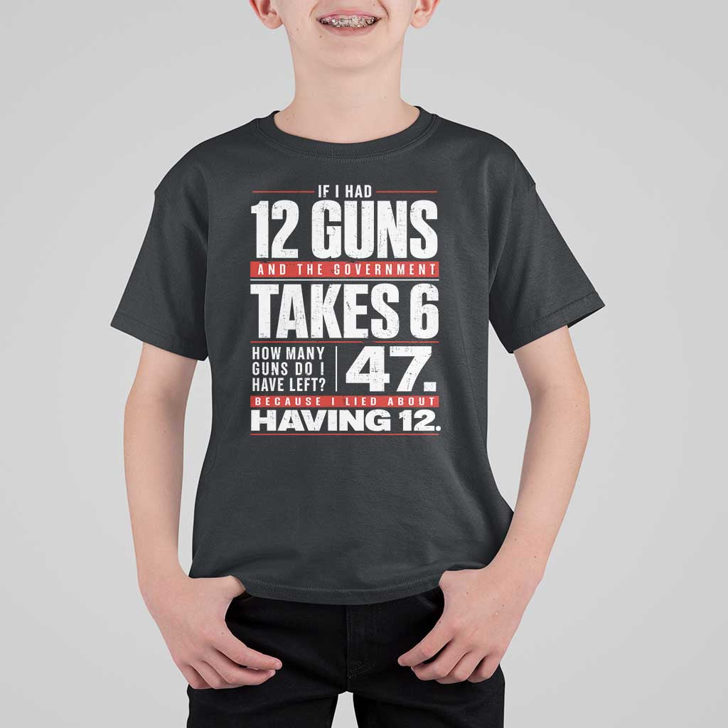 Funny 2A Math Word Problem Pro Gun Rights T Shirt For Kid 47 Guns Left Because I Lied About Having 12