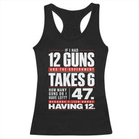 Funny 2A Math Word Problem Pro Gun Rights Racerback Tank Top 47 Guns Left Because I Lied About Having 12