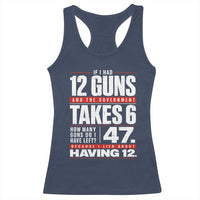 Funny 2A Math Word Problem Pro Gun Rights Racerback Tank Top 47 Guns Left Because I Lied About Having 12