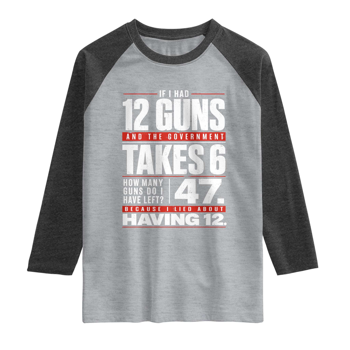 Funny 2A Math Word Problem Pro Gun Rights Raglan Shirt 47 Guns Left Because I Lied About Having 12