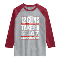 Funny 2A Math Word Problem Pro Gun Rights Raglan Shirt 47 Guns Left Because I Lied About Having 12