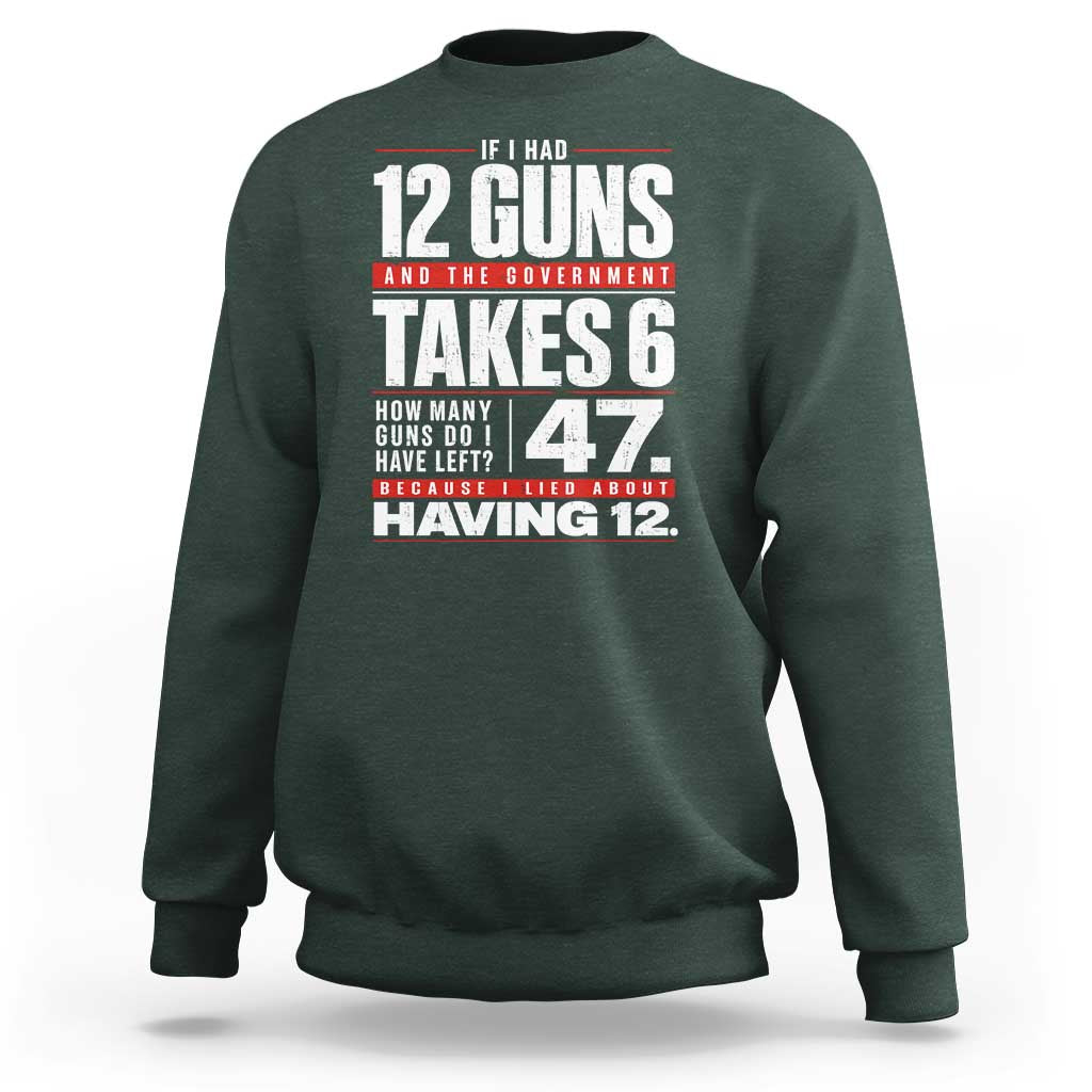 Funny 2A Math Word Problem Pro Gun Rights Sweatshirt 47 Guns Left Because I Lied About Having 12