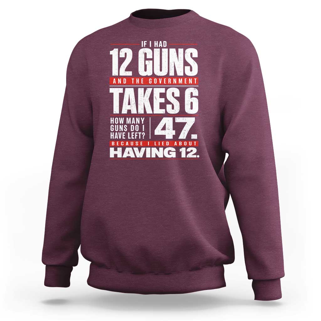 Funny 2A Math Word Problem Pro Gun Rights Sweatshirt 47 Guns Left Because I Lied About Having 12