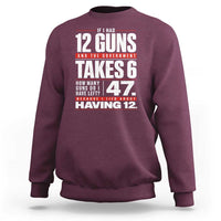 Funny 2A Math Word Problem Pro Gun Rights Sweatshirt 47 Guns Left Because I Lied About Having 12