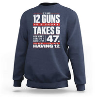 Funny 2A Math Word Problem Pro Gun Rights Sweatshirt 47 Guns Left Because I Lied About Having 12