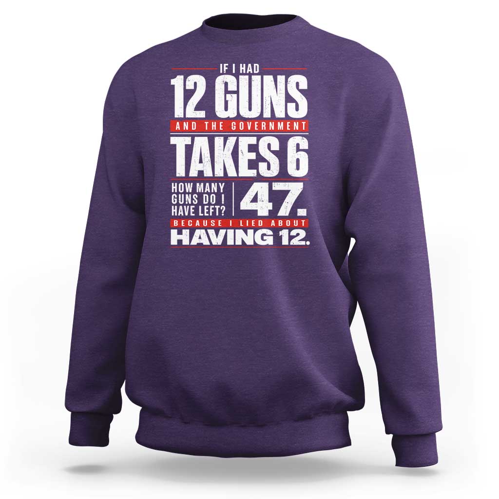 Funny 2A Math Word Problem Pro Gun Rights Sweatshirt 47 Guns Left Because I Lied About Having 12