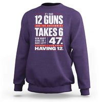 Funny 2A Math Word Problem Pro Gun Rights Sweatshirt 47 Guns Left Because I Lied About Having 12