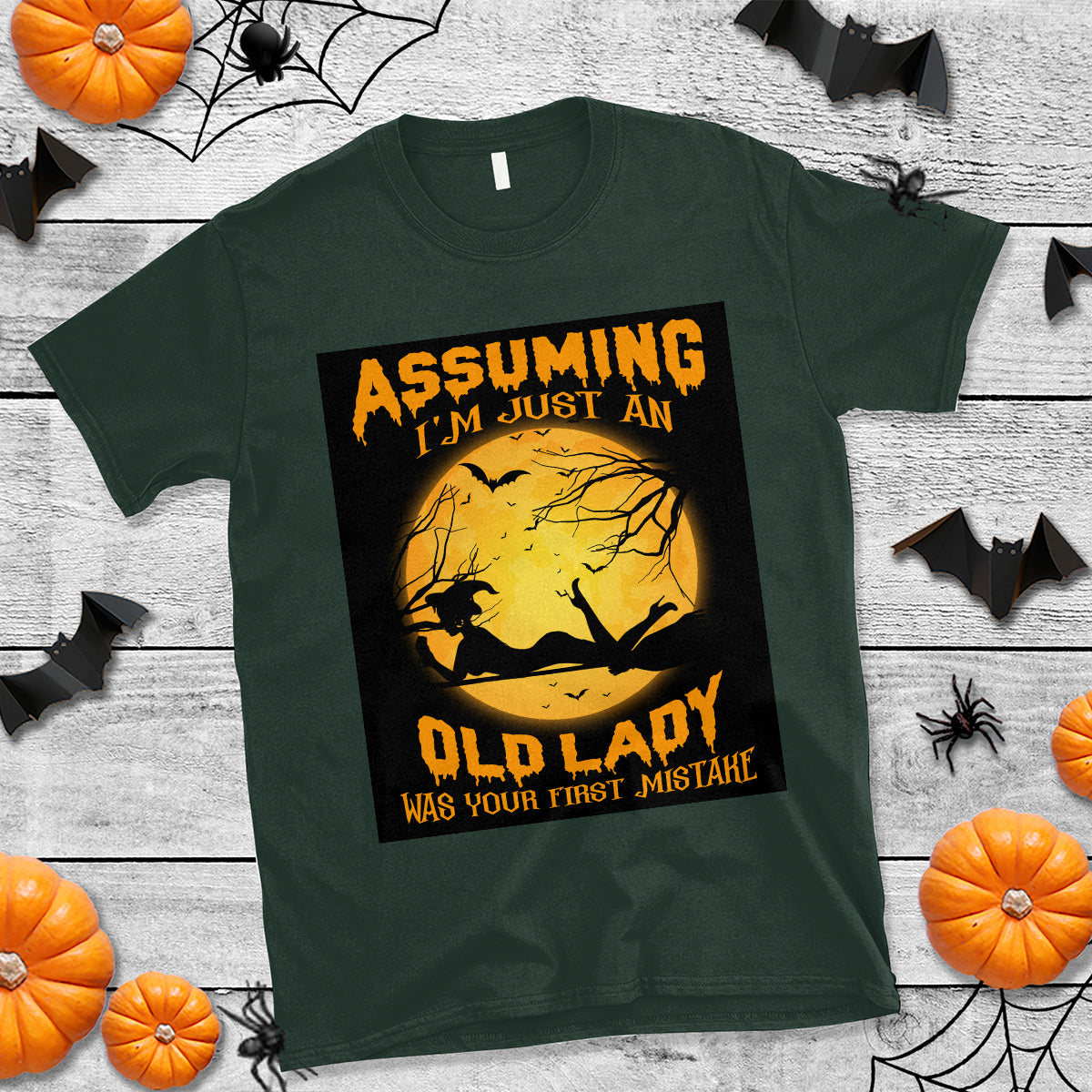 Halloween Witch T Shirt Assuming I'm Just An Old Lady Was Your First Mistake - Wonder Print Shop
